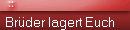 Brder lagert Euch
